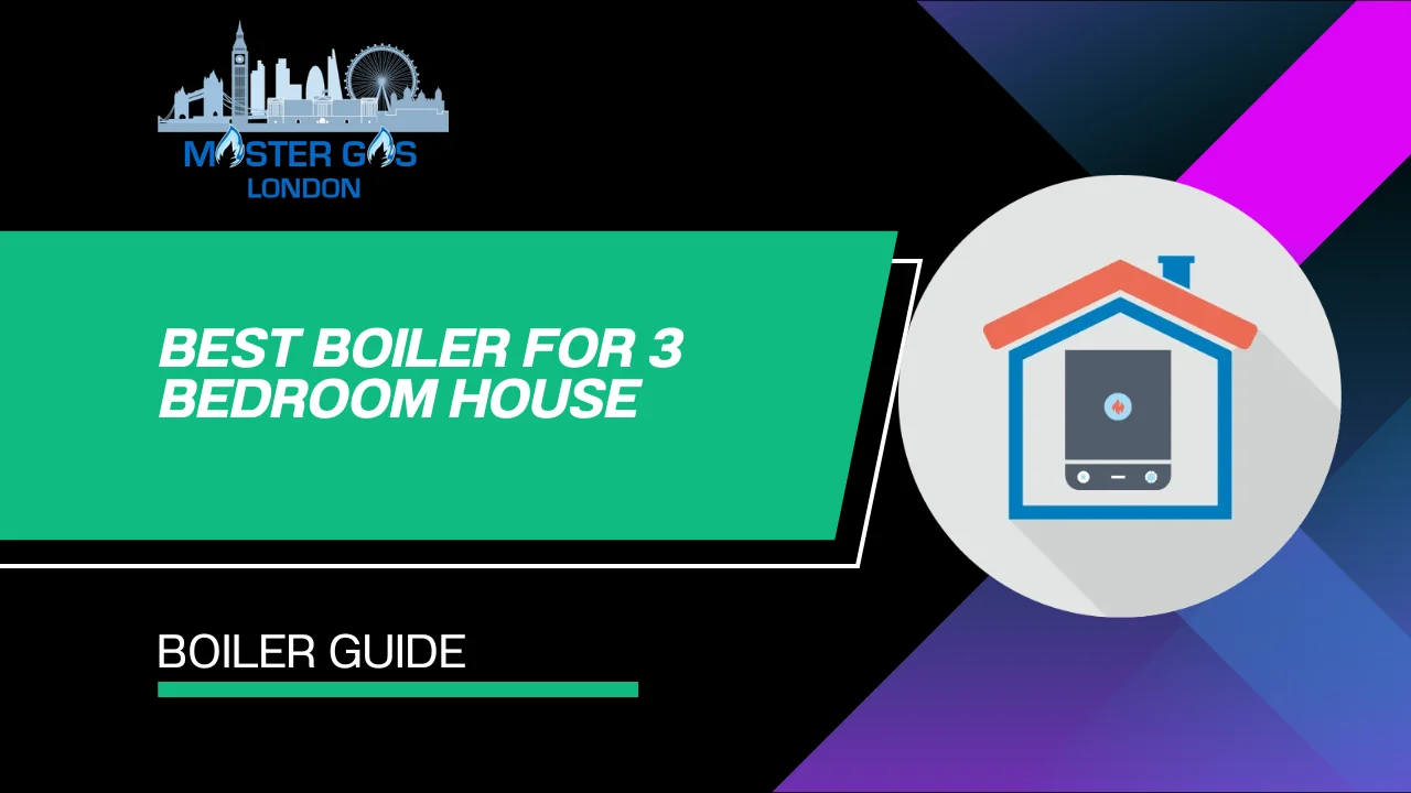best boiler for a 3 bedroom house